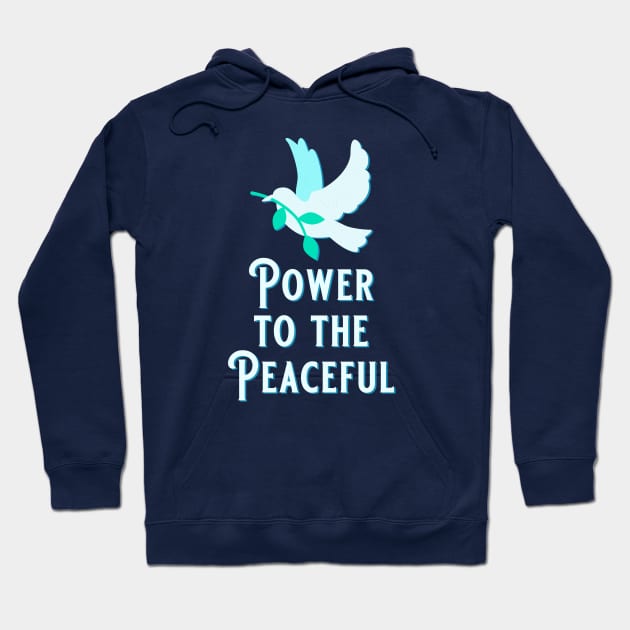 Peace Dove - Power to the Peaceful Hoodie by TJWDraws